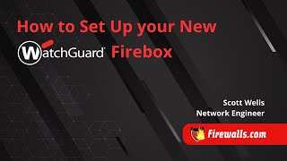 WatchGuard How to Set Up a New Firebox Firewall [upl. by Underwood]