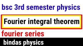 fourier integral theorem  fourier integration  bsc physics  bindas physics [upl. by Tiraj452]