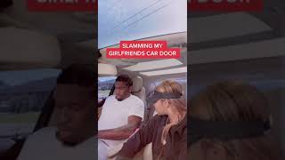 Slamming My Girlfriends Car Door Prank SHE SNAPPED🤬😬😳🤛 shorts [upl. by Dnomsaj]