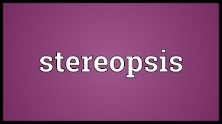 Stereopsis Meaning [upl. by Marbut]