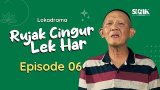 RUJAK CINGUR LEK HAR  EPISODE 6  LOKADRAMA [upl. by Engel327]