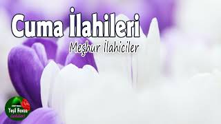 Cuma İlahileri 💖 Karışık İlahiler 💖 Hayırlı Cumalar 🌹 Yeşil Ravza İlahileri [upl. by Yorgerg]