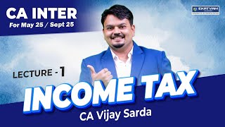 Lecture 01  CA Inter Direct Tax Batch For May amp Sept 25  CA Vijay Sarda [upl. by Esinnej321]