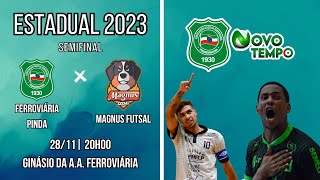 FERROVIÁRIA PINDA x MAGNUS FUTSAL  FUTSAL MASCULINO  SEMIFINAL PAULISTA 2023 [upl. by Eissirhc]