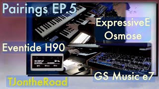 Pairings Episode 5 ExpressiveE Osmose  GS Music e7  Eventide H90 [upl. by Anihc]