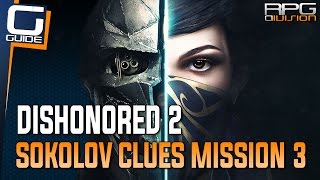 Dishonored 2 Guide  Find Clues of Sokolovs Location Walkthrough If You Didnt Talk to Hypatia [upl. by Ihsir]