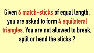 Given 6 match sticks of equal length you are asked to form 4 equilateral triangles  Puzzles [upl. by Amisoc]