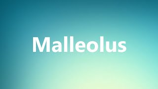 Malleolus  Medical Definition and Pronunciation [upl. by Smada]