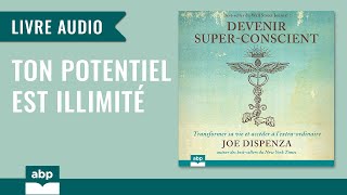 Devenir superconscient Transformer sa vie et accéder Joe Dispenza Livre audio francais complet [upl. by Guido]