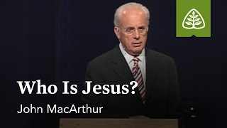 John MacArthur Who Is Jesus [upl. by Nanahs]