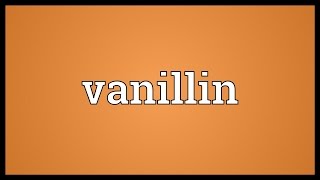 Vanillin Meaning [upl. by Gabriell]