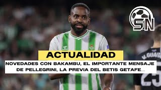 🏆⚽ ¿VUELVE BAKAMBU el MENSAJE de PELLEGRINI la AUSENCIA de BARTRA   ACTUALIDAD BETIS [upl. by Borries770]