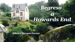 Regreso a Howards End Edward Morgan Forster VOZ HUMANA [upl. by Aisirtap]