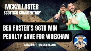 Scottish Commentary on Ben Fosters Penalty Save  Wrexham v Notts County [upl. by Laurita768]