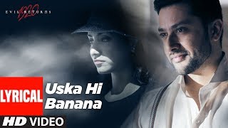 Lyrical Uska Hi Banana  1920 Evil Returns  Arijit Singh  Aftab Shivdasani Tia Bajpai [upl. by Zalucki]