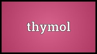 Thymol Meaning [upl. by Leal]