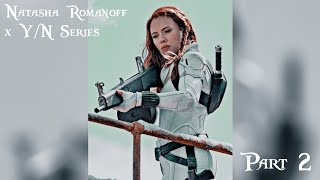 Natasha Romanoff x YN Series Part 2 [upl. by Ehtyaf]