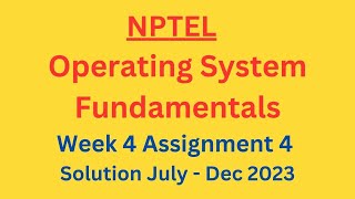 NPTEL Operating System Fundamentals Week 4 Assignment 4 Solution JulyDec 2023 [upl. by Nivloc]