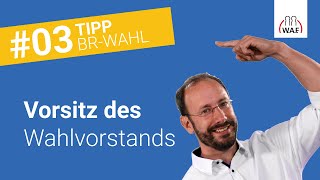 Wer benennt den Vorsitzenden des Wahlvorstands  Betriebsratswahl Tipp 3 [upl. by Eissirc]