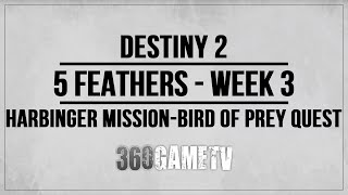 Destiny 2 5 Feather Locations Harbinger Mission Week 3  Feather Guide  Bird of Prey Exotic Quest [upl. by Allevon486]