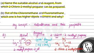 a Name the suitable alcohol and reagent from which 2Chloro2methyl propane can be prepared [upl. by Pontias]