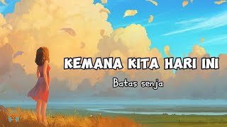 Batas senja  Kemana kita hari ini lirik [upl. by Anelat]