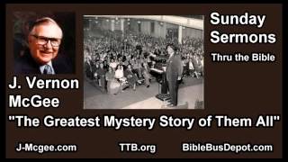 The Greatest Mystery Story of Them All  J Vernon McGee  FULL Sunday Sermons [upl. by Teodoor]