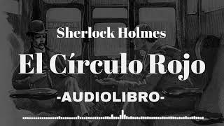 El Círculo Rojo Sherlock Holmes AUDIOLIBRO Español [upl. by Summons]