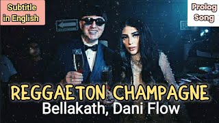 Reggaetón Champagne  Bellakath Dani Flow Prolog SongSubtitle in English [upl. by Ahmed]