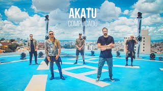 AKATU  Complicado [upl. by Latonia]