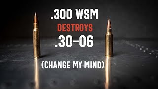 300WSM Destroys 3006 Change my mind [upl. by Carbo]