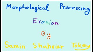 34 Morphological Processing  Erosion [upl. by Yelrebmyk856]