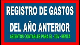 Asientos contables de GASTOS DEL AÑO ANTERIOR 2020   IGV IR [upl. by Hsirap]