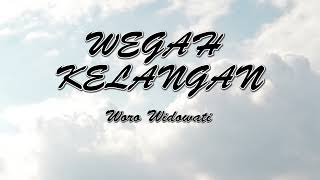 WEGAH KELANGAN  WORO WIDOWATI LIRIK [upl. by Antoni]