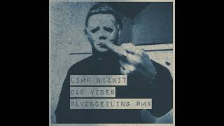 Limp Bizkit  Dad Vibes Blvck Ceiling remix [upl. by Chane]