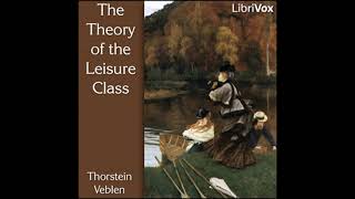 The Theory of the Leisure Class by Thorstein Veblen read by Various Part 12  Full Audio Book [upl. by Eisenhart240]