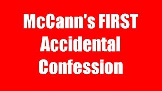 McCanns FIRST Accidental Confession [upl. by Hsejar]