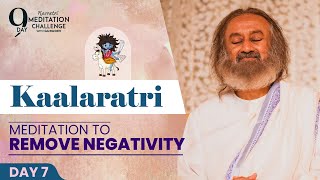 Meditation To Remove Negativity  Day 7 of 9Day Navratri Meditation Challenge  Gurudev [upl. by Eckel986]