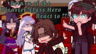 Return Of The Disasterclass Hero React toFt💀✨ Return Of The Disasterclass Hero Reaction vid [upl. by Reeher878]