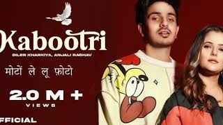 Kabootri Official song  Moto lelu photo  Moto Song  Diler Kharkiya  Anjali Ragahv [upl. by Obadias]