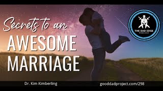 Secrets to an Awesome Marriage with Dr Kim Kimberling [upl. by Oidacra]