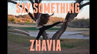 SAY SOMETHING by Zhavia Dance Video [upl. by Emie]