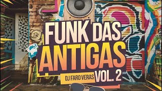 SET MIXADO FUNK DAS ANTIGAS VOL 2 DJ FARO VERAS [upl. by Akiaki842]