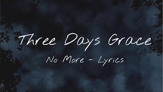 Three Days Grace  “No More” Lyrics [upl. by Donnenfeld]