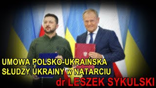 Umowa polskoukraińska słudzy Ukrainy w natarciu  dr Leszek Sykulski 12072024 [upl. by Haroun687]