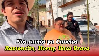 Nos vamos pa Canelas Ramoncito Horny Boca Brava y así nos la pasamos [upl. by Grace]