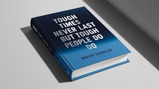 6 Lessons From Tough Times Never Last But Tough People Do by Robert Schuller Book Summary [upl. by Draned]