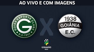 Goiás x Goiânia  0503  Transmissão AO VIVO e COM IMAGENS do Goianão 2023 [upl. by Ecirtam]