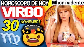 EXPLOTA💥🧨SE DESTAPA LO QUE ALGUIEN TE OCULTÓ😱👀 Virgo ♍ MONHI 🔮 Horoscopo De Hoy 30 De Noviembre 2024 [upl. by Camel727]