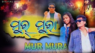 Mur Mura ମୁର୍ ମୁରା New Koraputia Song  Digital boy  Guru Naman song [upl. by Ynotna]